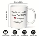 Ceramic Mug With "The World Needs More Doctors Like You" & "thank You"