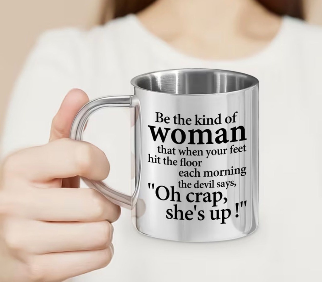 Be the Kind of Woman Stainless Mug
