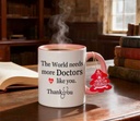 Ceramic Mug With "The World Needs More Doctors Like You" & "thank You"