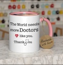 Ceramic Mug With "The World Needs More Doctors Like You" & "thank You"