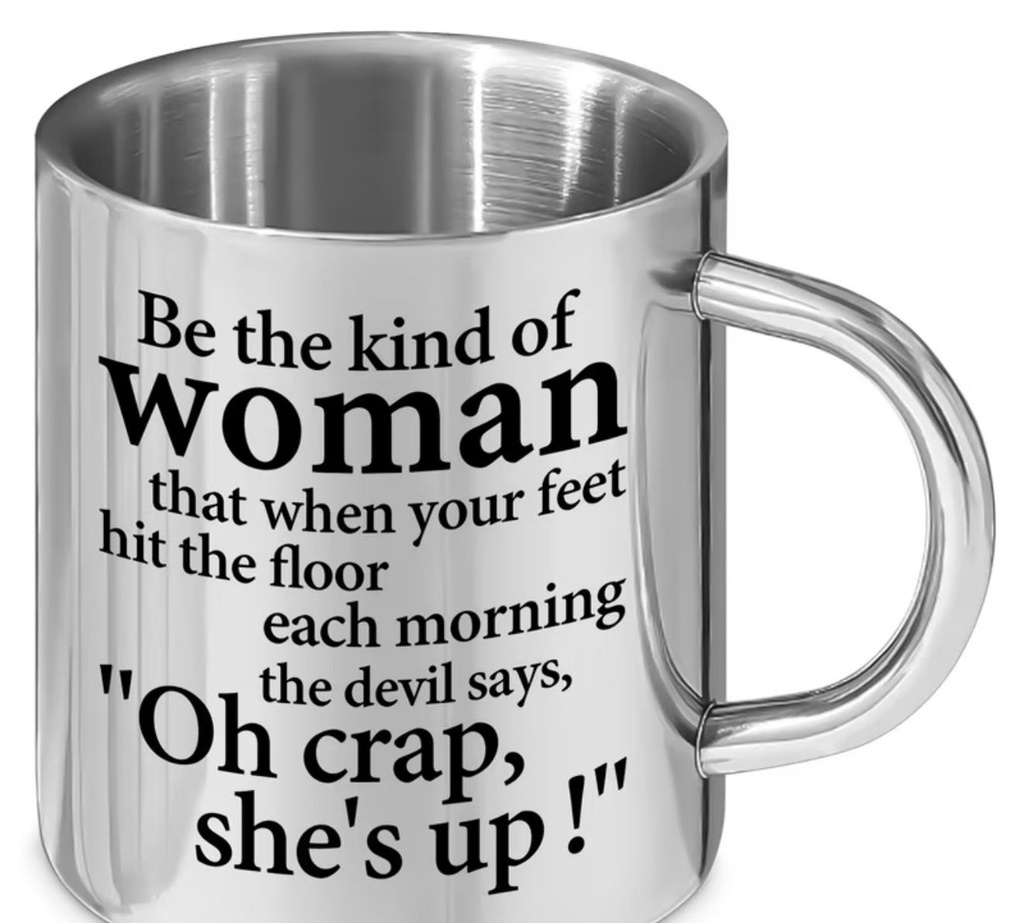 Be the Kind of Woman Stainless Mug